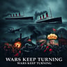 Wars Keep Turning