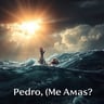 Pedro, ¿Me Amas?
