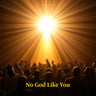 No God Like You