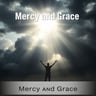 Mercy and Grace