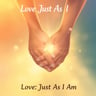 Love Just As I Am