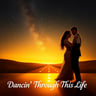 Dancin' Through This Life