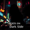 Walk on the Dark Side