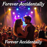 Forever Accidentally
