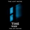 Time Ain't Waiting