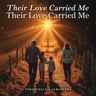 Their Love Carried Me