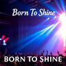 Born To Shine