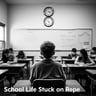 School Life Stuck on Repeat