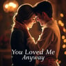 You Loved Me Anyway