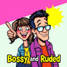 Bossy and Rude
