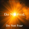 Do Not Fear