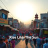 Rise Like The Sun