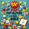 Pop Culture and the Bible