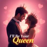 I'll Be Your Queen