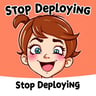 Stop Deploying