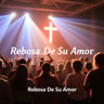 Rebosa De Su Amor