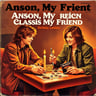 Anson, My Friend