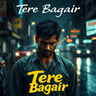 Tere Bagair