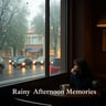 Rainy Afternoon Memories