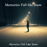 Memories Fall Like Snow