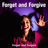 Forget and Forgive