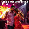 Spice On Our Head