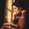Slow to Speak