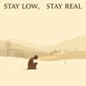 Stay Low, Stay Real