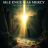 Silence Was Mercy