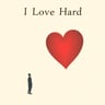 I Love Hard