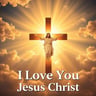I Love You Jesus Christ
