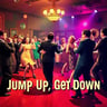 Jump Up, Get Down