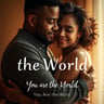 You Are the World