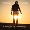 Walking in My Father's Light