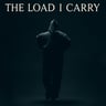 The Load I Carry