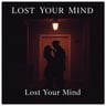 Lost Your Mind