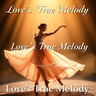 Love's True Melody
