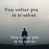 Vou Voltar Pra Te Salvar
