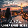 Oh Cheri Under Paris Skies