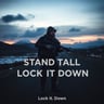 Stand Tall Lock It Down