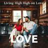 Living High on Love