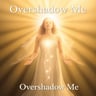 Overshadow Me