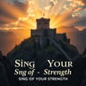 Sing of Your Strength
