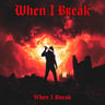 When I Break