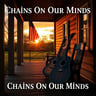Chains On Our Minds