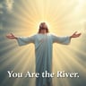 You Are the River