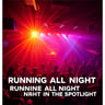 Running All Night in the Spotlight