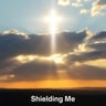 Shielding Me