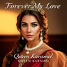 Forever My Love, Queen Karamel