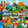 Here We Build